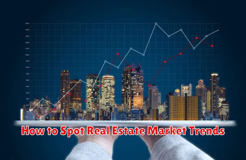 How to Spot Real Estate Market Trends